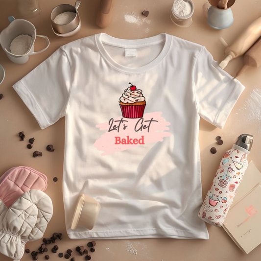 Funny Baking Tee - Let's Get Baked Unisex T-Shirt